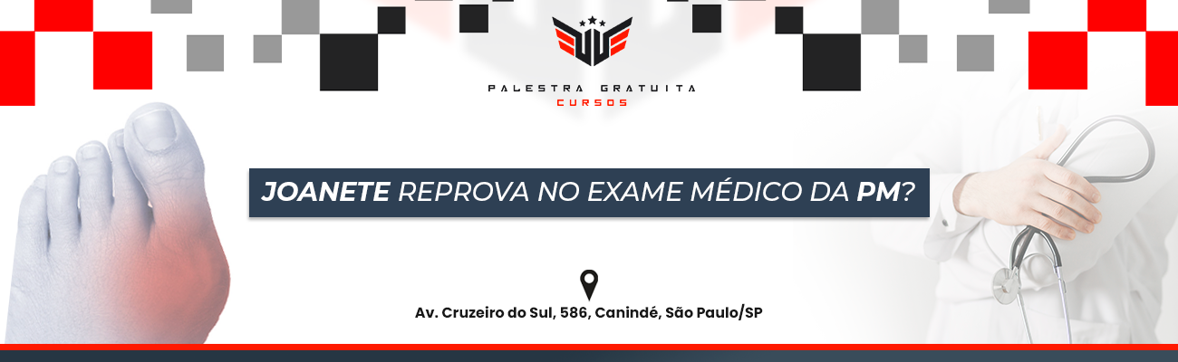 JOANETE REPROVA NO EXAME MÉDICO DA PM?