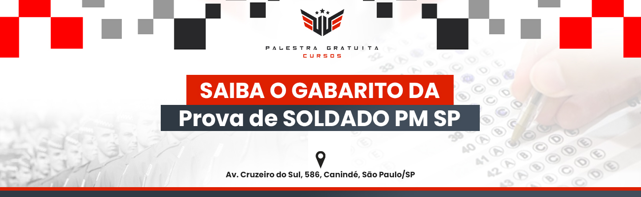 SAIBA O GABARITO DA PROVA DE SOLDADO PM SP