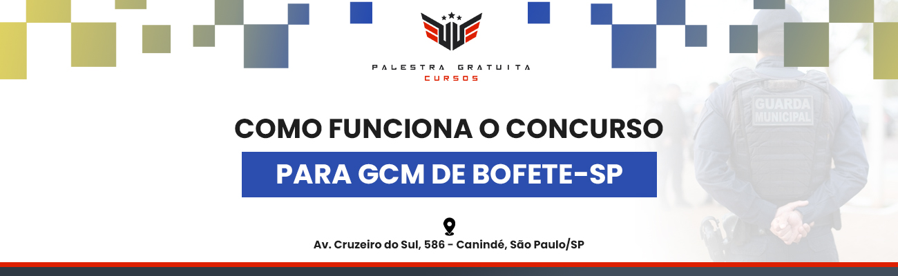 COMO FUNCIONA O CONCURSO PARA GCM DE BOFETE SP