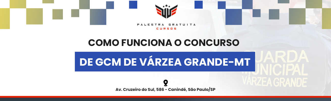 COMO FUNCIONA O CONCURSO DE GCM DE VÁRZEA GRANDE MT