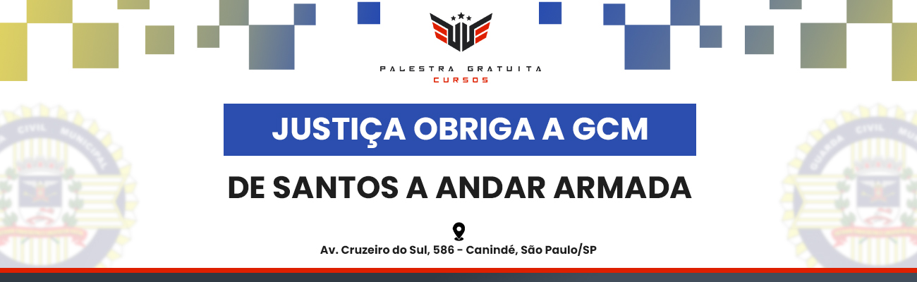 JUSTIÇA OBRIGA GCM DE SANTOS A ANDAR ARMADA