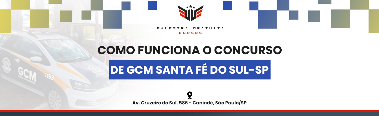 COMO FUNCIONA O CONCURSO DE GCM DE SANTA FÉ DO SUL SP