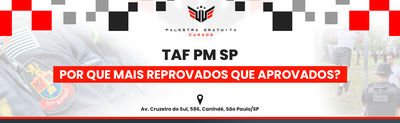TAF PM SP: POR QUE MAIS REPROVADOS QUE APROVADOS?