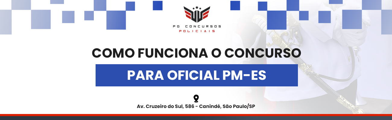 COMO FUNCIONA O CONCURSO PARA OFICIAL PM ES