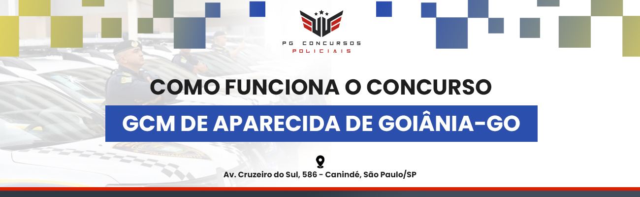 COMO FUNCIONA O CONCURSO DE GCM DE APARECIDA DE GOIÂNIA GO