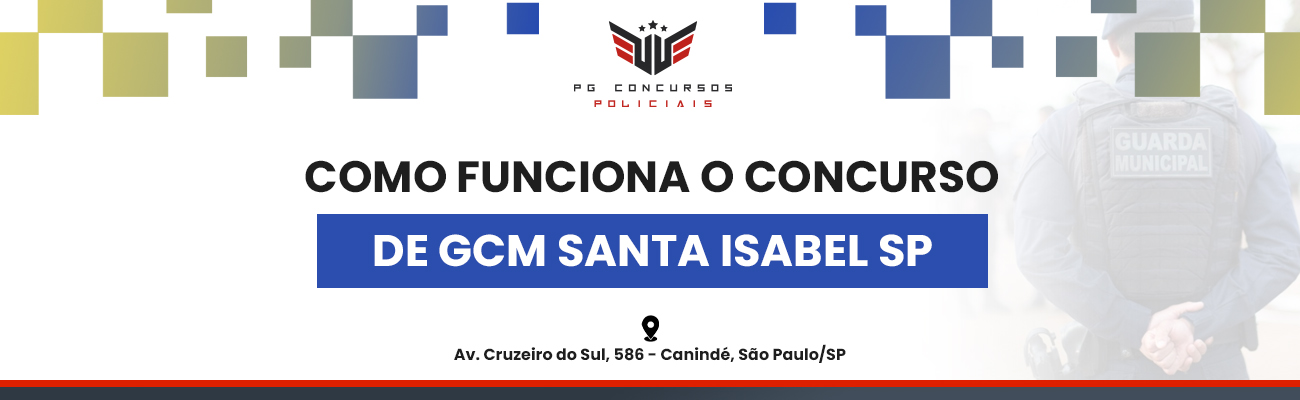 COMO FUNCIONA O CONCURSO DE GCM DE SANTA ISABEL SP
