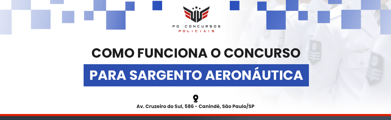 COMO FUNCIONA O CONCURSO DE SARGENTO DA AERONÁUTICA