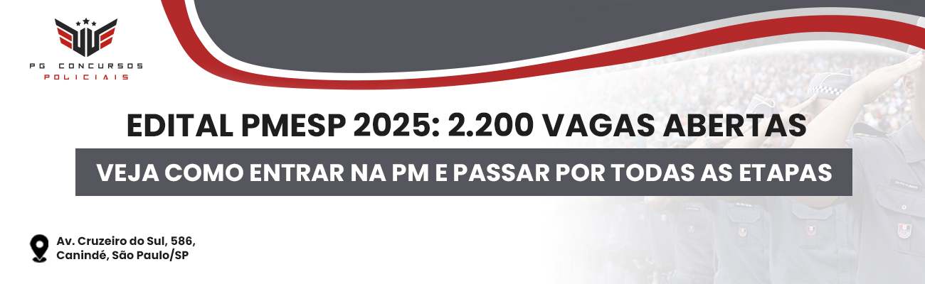Edital PM-SP 2025 Publicado: Tudo o que Você Precisa Saber para Ser Soldado da Polícia Militar de São Paulo