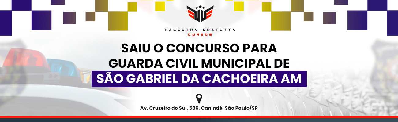 Como funciona o concurso para GCM de São Gabriel da Cachoeira - AM